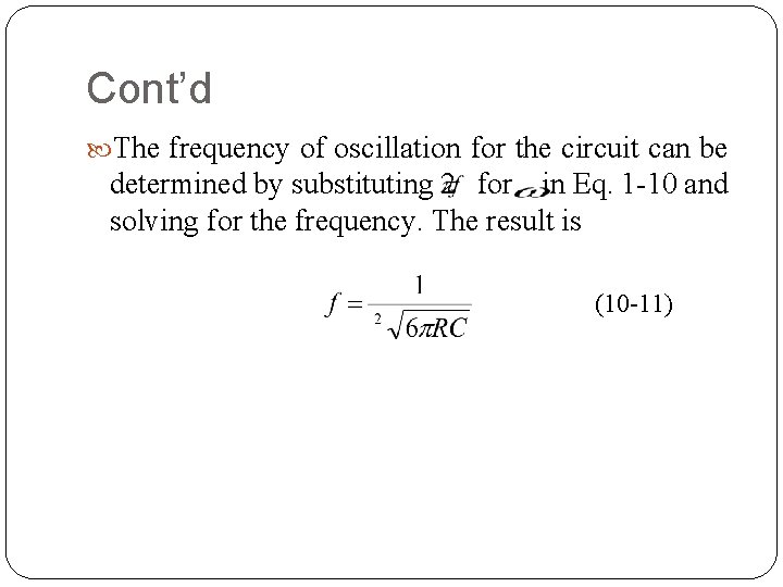 Cont’d The frequency of oscillation for the circuit can be determined by substituting 2