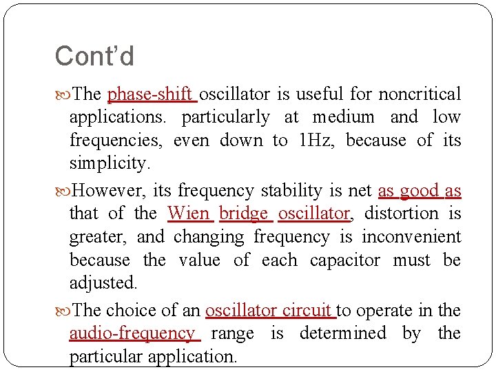 Cont’d The phase shift oscillator is useful for noncritical applications. particularly at medium and