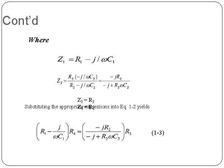 Cont’d Where Z 3 = R 3 Substituting the appropriate into Eq. 1 2