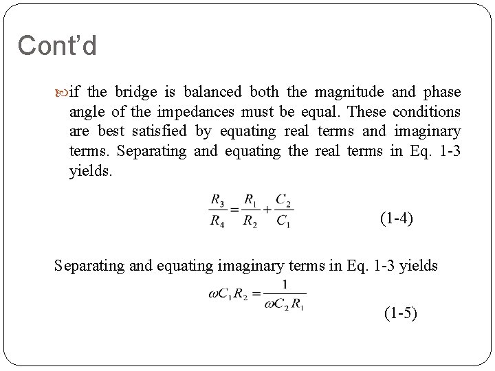 Cont’d if the bridge is balanced both the magnitude and phase angle of the