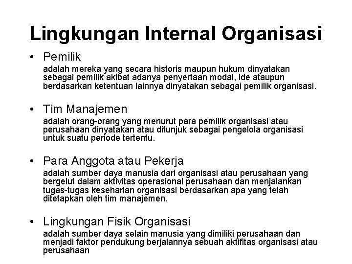 Lingkungan Internal Organisasi • Pemilik adalah mereka yang secara historis maupun hukum dinyatakan sebagai