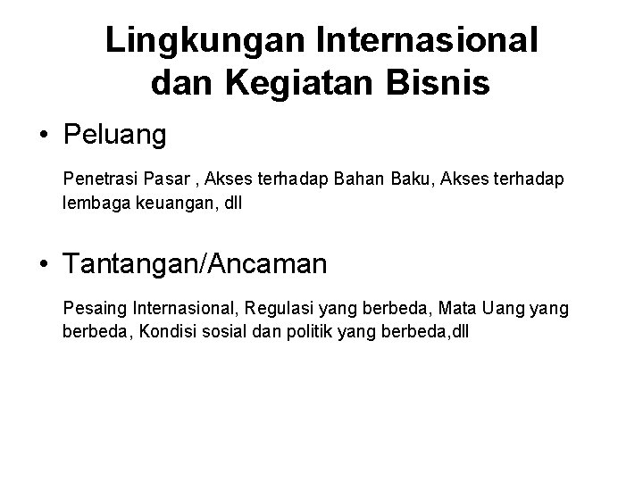 Lingkungan Internasional dan Kegiatan Bisnis • Peluang Penetrasi Pasar , Akses terhadap Bahan Baku,