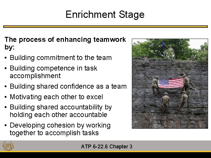 Enrichment Stage The process of enhancing teamwork by: • Building commitment to the team