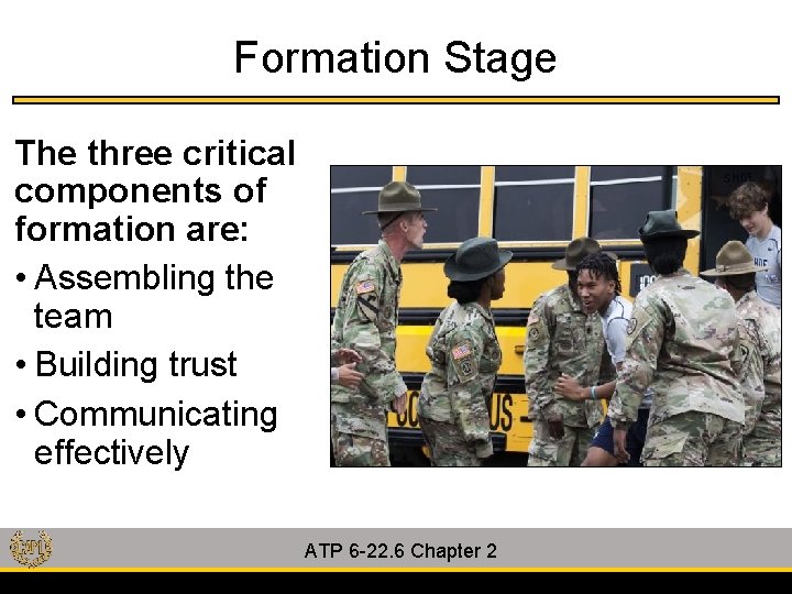 Formation Stage The three critical components of formation are: • Assembling the team •