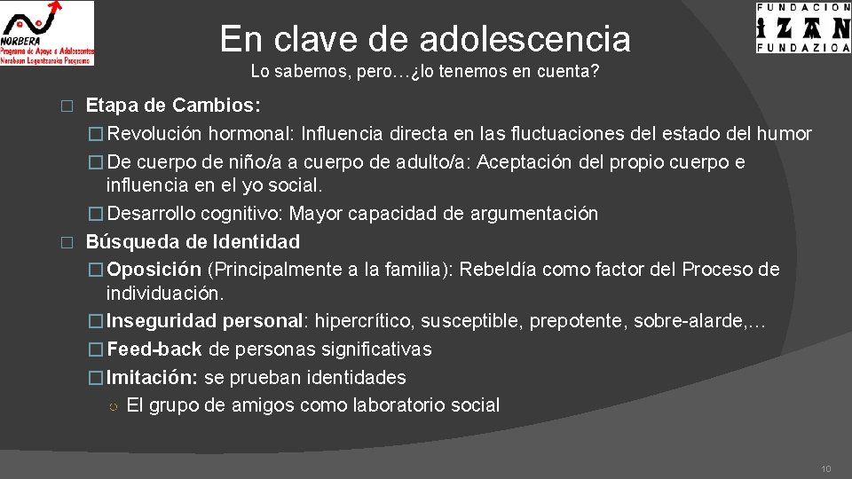 En clave de adolescencia Lo sabemos, pero…¿lo tenemos en cuenta? Etapa de Cambios: �