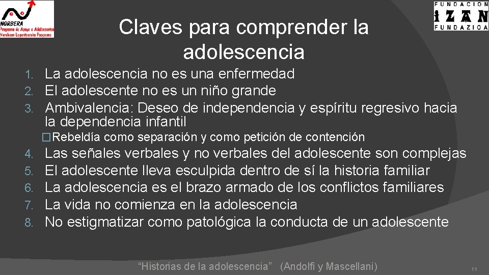 Claves para comprender la adolescencia 1. 2. 3. La adolescencia no es una enfermedad