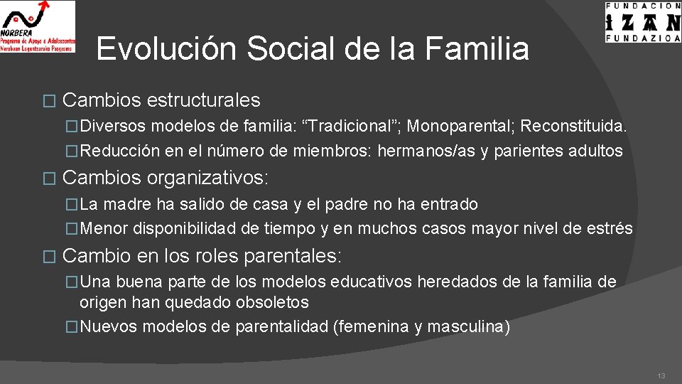 Evolución Social de la Familia � Cambios estructurales �Diversos modelos de familia: “Tradicional”; Monoparental;
