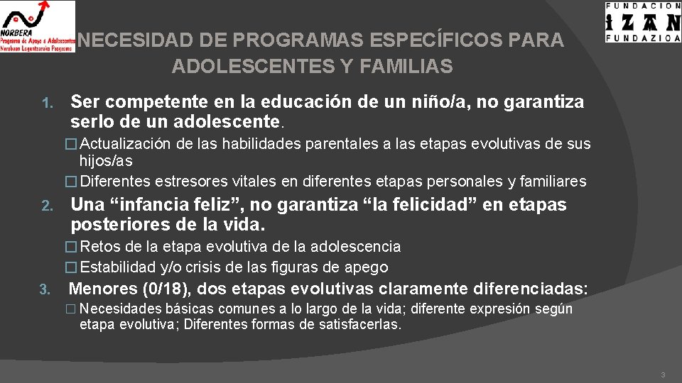 NECESIDAD DE PROGRAMAS ESPECÍFICOS PARA ADOLESCENTES Y FAMILIAS 1. Ser competente en la educación