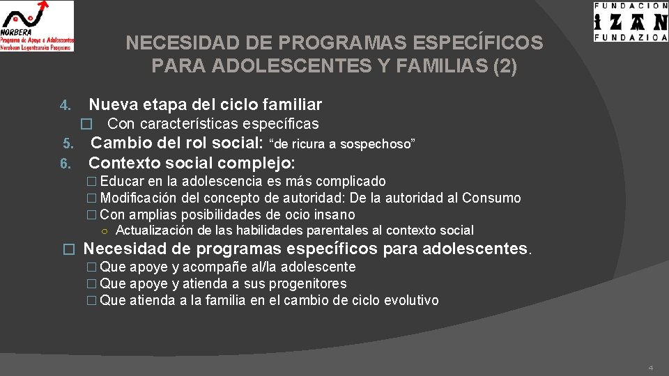 NECESIDAD DE PROGRAMAS ESPECÍFICOS PARA ADOLESCENTES Y FAMILIAS (2) 4. Nueva etapa del ciclo