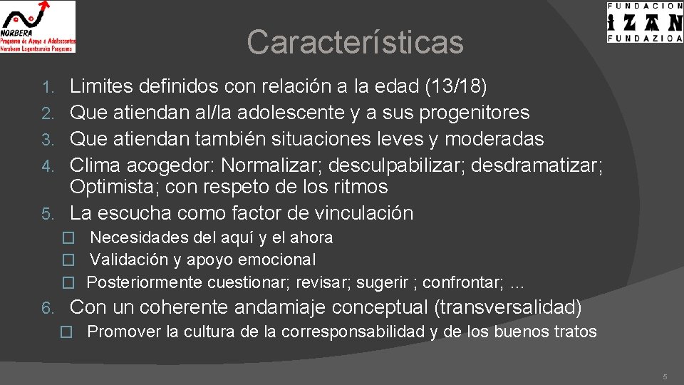 Características 1. 2. 3. 4. 5. Limites definidos con relación a la edad (13/18)
