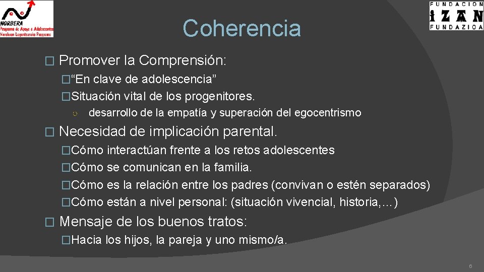 Coherencia � Promover la Comprensión: �“En clave de adolescencia” �Situación vital de los progenitores.