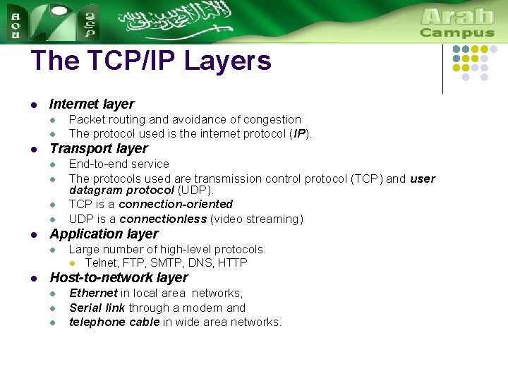 The TCP/IP Layers l Internet layer l l l Transport layer l l l