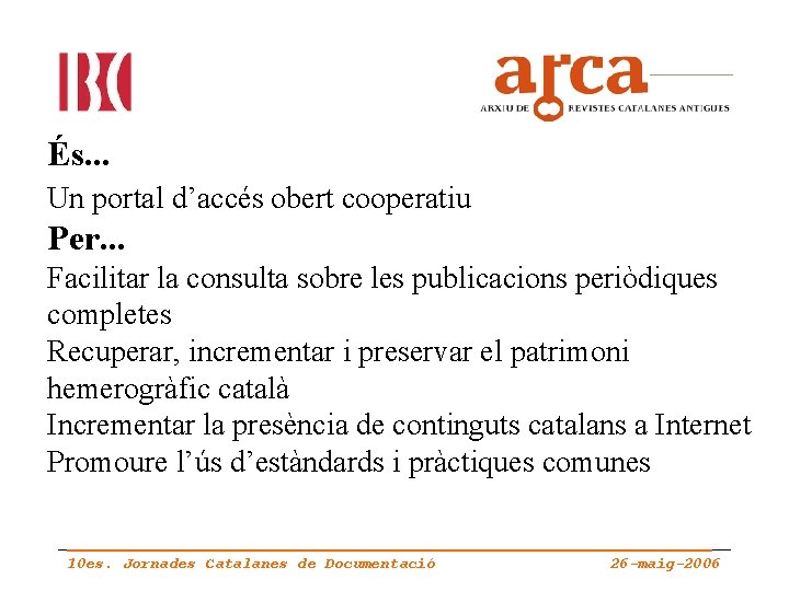 És. . . Un portal d’accés obert cooperatiu Per. . . Facilitar la consulta