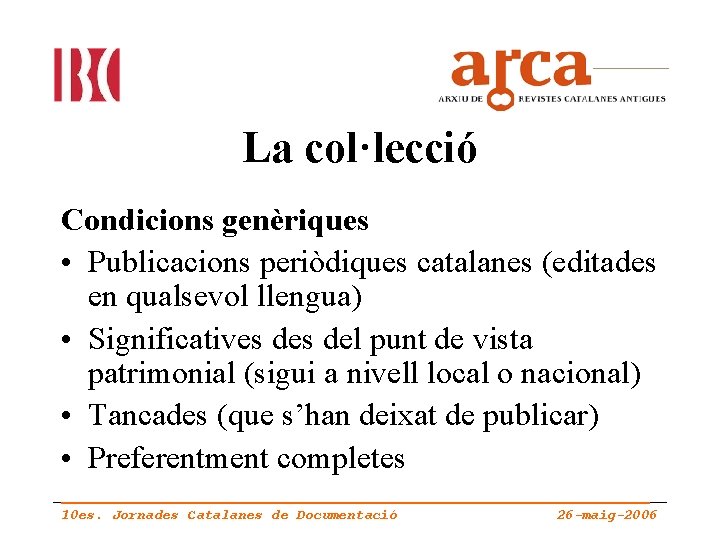 La col·lecció Condicions genèriques • Publicacions periòdiques catalanes (editades en qualsevol llengua) • Significatives