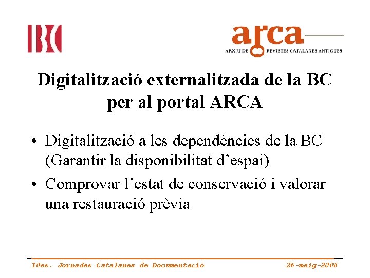 Digitalització externalitzada de la BC per al portal ARCA • Digitalització a les dependències