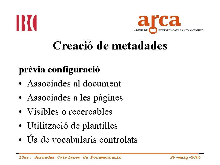 Creació de metadades prèvia configuració • Associades al document • Associades a les pàgines