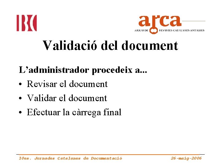 Validació del document L’administrador procedeix a. . . • Revisar el document • Validar