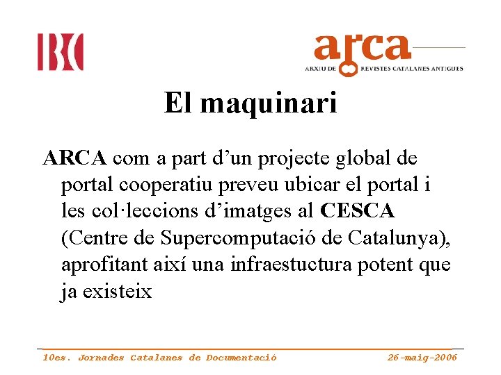 El maquinari ARCA com a part d’un projecte global de portal cooperatiu preveu ubicar