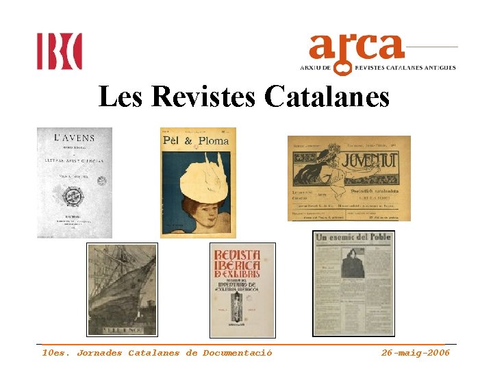 Les Revistes Catalanes 10 es. Jornades Catalanes de Documentació 26 -maig-2006 