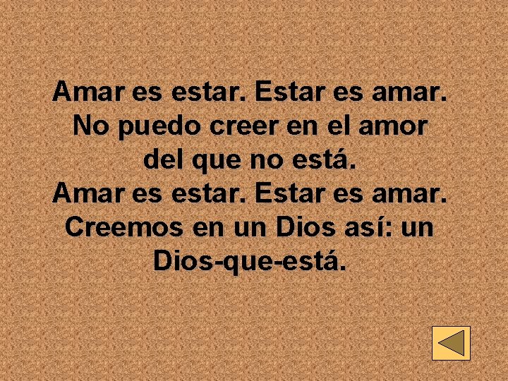 Amar es estar. Estar es amar. No puedo creer en el amor del que