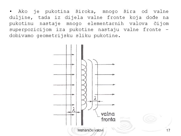  • Ako je pukotina široka, mnogo šira od valne duljine, tada iz dijela