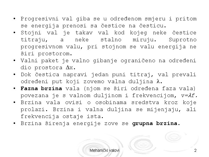  • Progresivni val giba se u određenom smjeru i pritom se energija prenosi