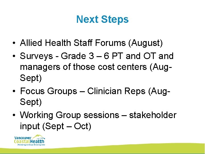 Next Steps • Allied Health Staff Forums (August) • Surveys - Grade 3 –