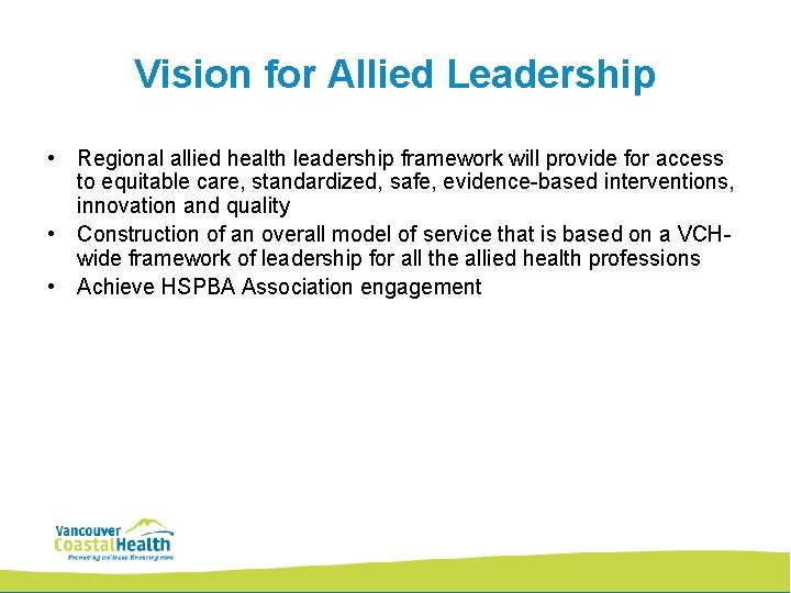 Vision for Allied Leadership • Regional allied health leadership framework will provide for access