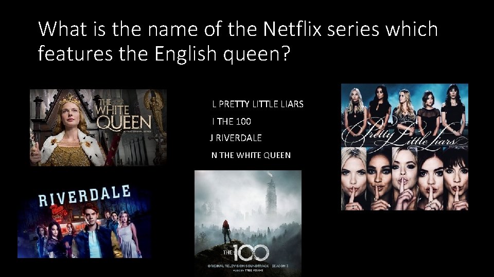 What is the name of the Netflix series which features the English queen? L