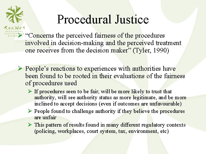 Procedural Justice Ø “Concerns the perceived fairness of the procedures involved in decision-making and