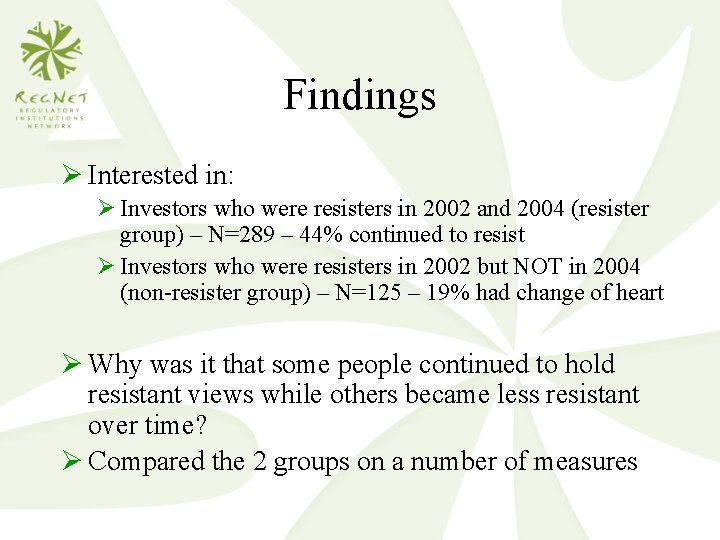 Findings Ø Interested in: Ø Investors who were resisters in 2002 and 2004 (resister