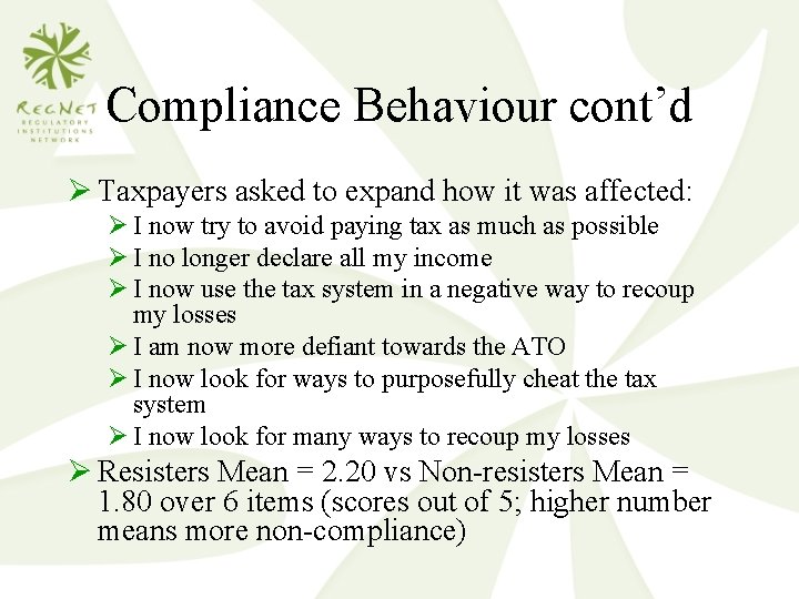 Compliance Behaviour cont’d Ø Taxpayers asked to expand how it was affected: Ø I