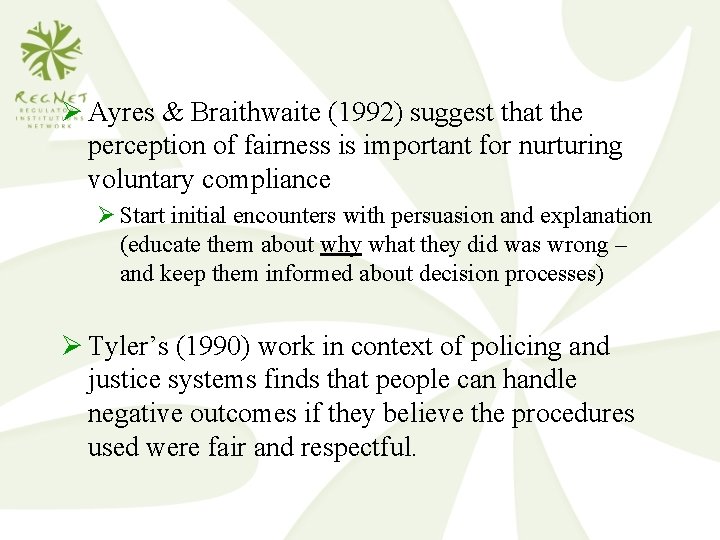 Ø Ayres & Braithwaite (1992) suggest that the perception of fairness is important for