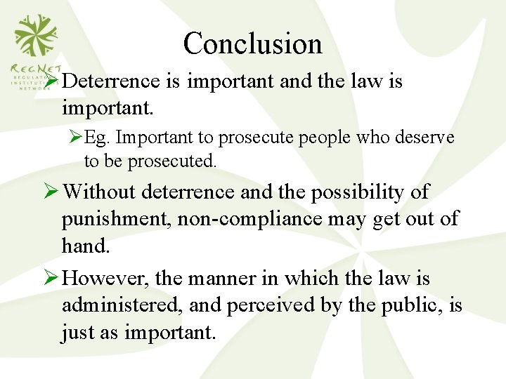 Conclusion Ø Deterrence is important and the law is important. ØEg. Important to prosecute