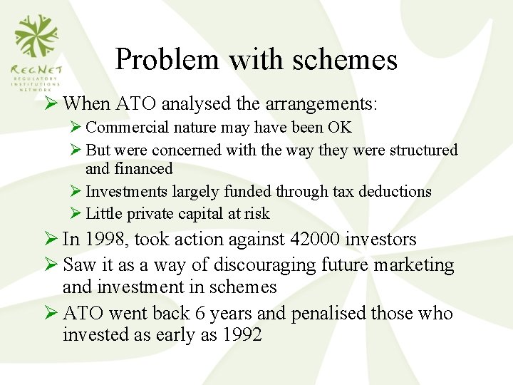 Problem with schemes Ø When ATO analysed the arrangements: Ø Commercial nature may have