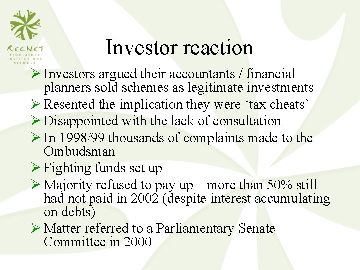 Investor reaction Ø Investors argued their accountants / financial planners sold schemes as legitimate