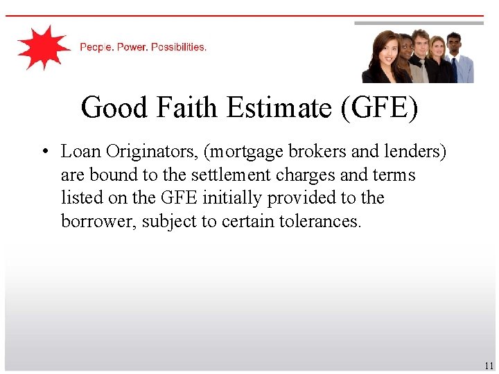 Good Faith Estimate (GFE) • Loan Originators, (mortgage brokers and lenders) are bound to