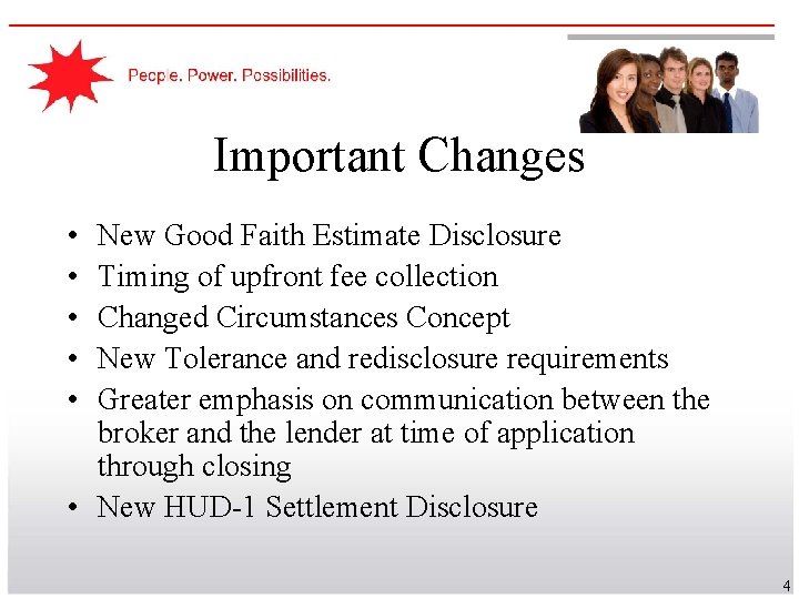 Important Changes • • • New Good Faith Estimate Disclosure Timing of upfront fee