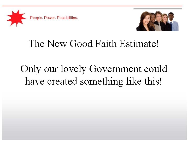 The New Good Faith Estimate! Only our lovely Government could have created something like