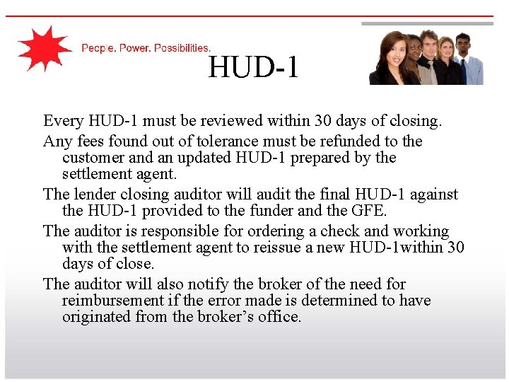 HUD-1 Every HUD-1 must be reviewed within 30 days of closing. Any fees found