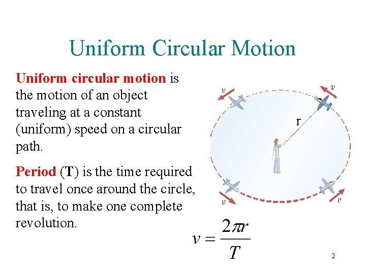 Uniform Circular Motion Uniform circular motion is the motion of an object traveling at