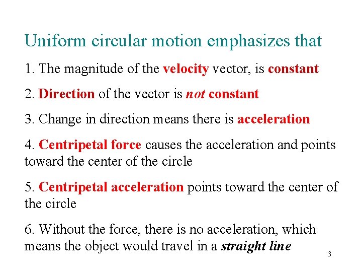 Uniform circular motion emphasizes that 1. The magnitude of the velocity vector, is constant