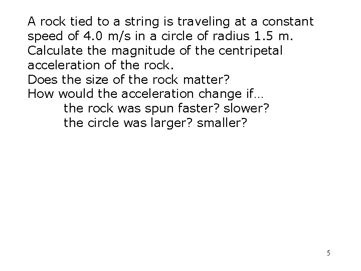 A rock tied to a string is traveling at a constant speed of 4.