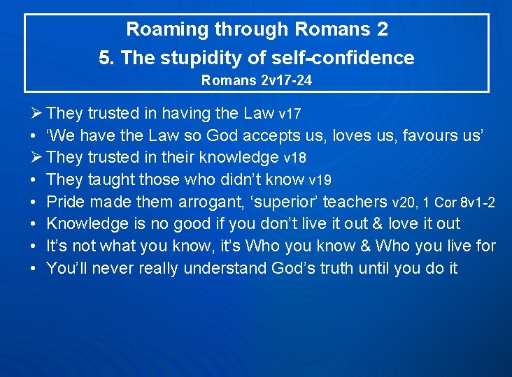 Roaming through Romans 2 5. The stupidity of self-confidence Romans 2 v 17 -24