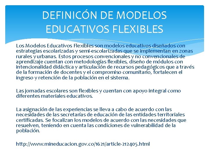 DEFINICÓN DE MODELOS EDUCATIVOS FLEXIBLES Los Modelos Educativos Flexibles son modelos educativos diseñados con