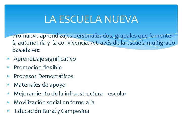 LA ESCUELA NUEVA Promueve aprendizajes personalizados, grupales que fomenten la autonomía y la convivencia.