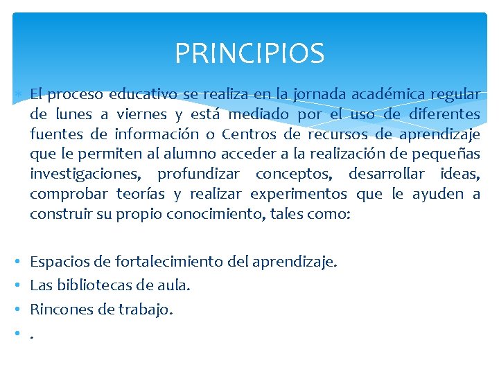 PRINCIPIOS El proceso educativo se realiza en la jornada académica regular de lunes a