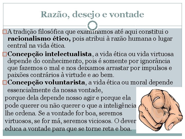 Razão, desejo e vontade �A tradição filosófica que examinamos até aqui constitui o racionalismo