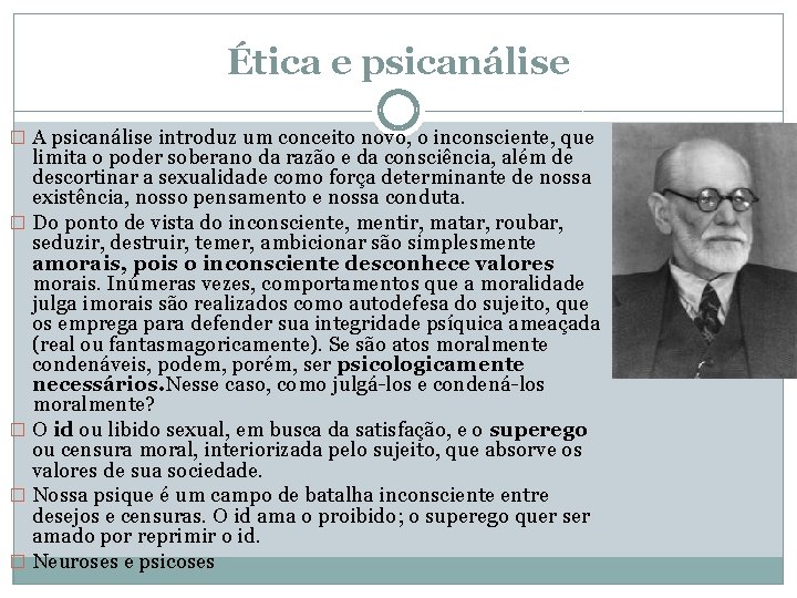 Ética e psicanálise � A psicanálise introduz um conceito novo, o inconsciente, que limita