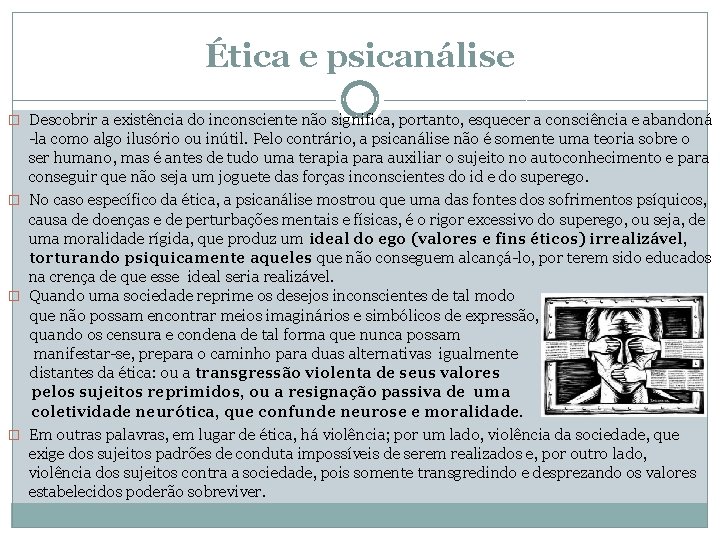 Ética e psicanálise � Descobrir a existência do inconsciente não significa, portanto, esquecer a